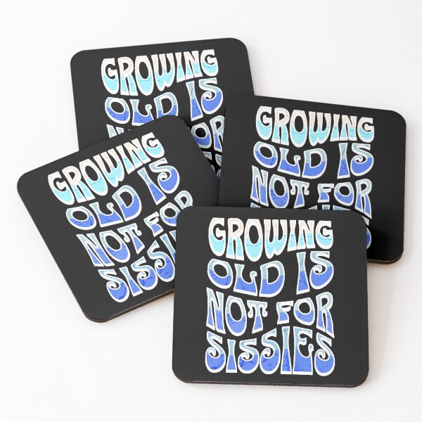 Item preview, Growing Old Is Not For Sissies, Senior, Blue designed and sold by 5PointsDigital.