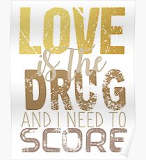 Love is the drug Poster
