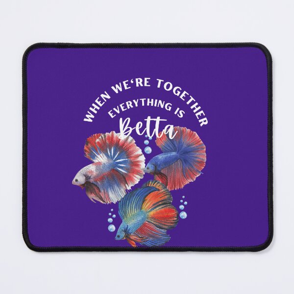 Item preview, Betta Fish- funny saying-When We're Together, Everything is 'Betta' designed and sold by CareChoice.