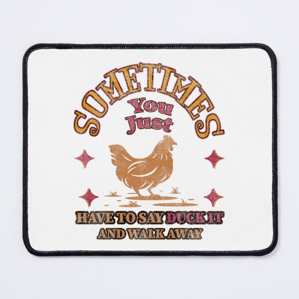 Item preview, Sometimes You Just Have To Say Cluck It And Walk Away designed and sold by storefoxmix.