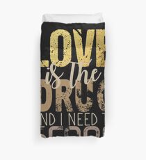Love is the drug #2 Duvet Cover