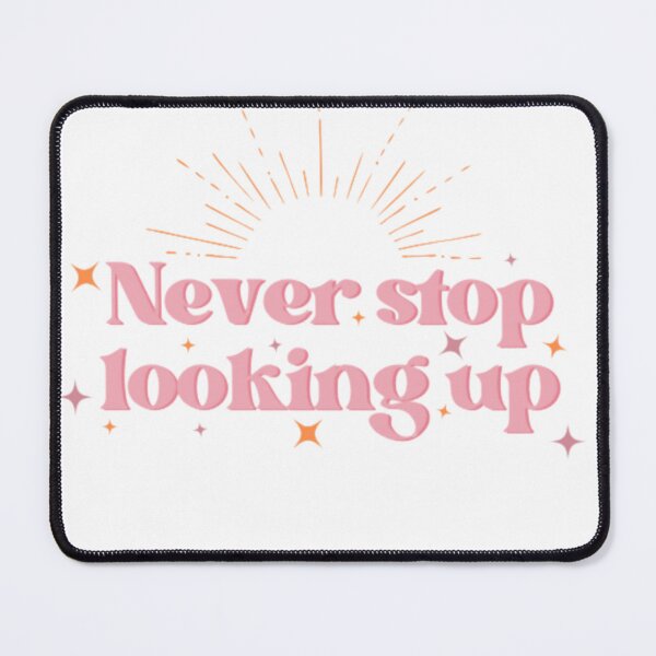 Item preview, Never stop looking up designed and sold by Selcouthdesigns.