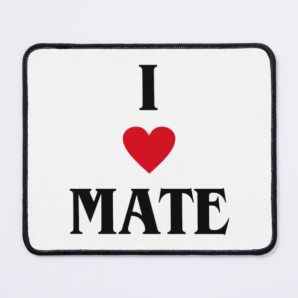 Item preview, i love mate designed and sold by MerchHaunted.