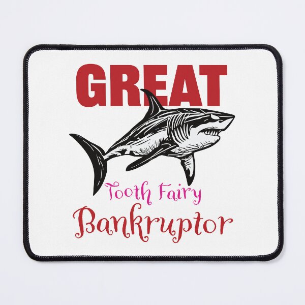 Item preview, GREAT BANKRUPTER OF TOOTH FAIRIES Hilarious Shark Phrase designed and sold by pelagio.
