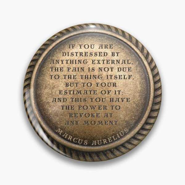 Item preview, Marcus Aurelius Quote " If you are distressed by anything external, the pain is not due to the thing itself, but to your estimate of it; and this you have the power to revoke at any moment. " designed and sold by LaziniArts.