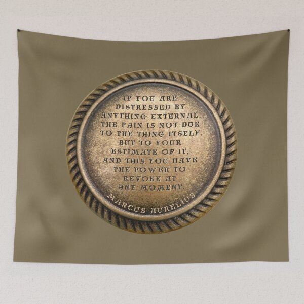 Item preview, Marcus Aurelius Quote " If you are distressed by anything external, the pain is not due to the thing itself, but to your estimate of it; and this you have the power to revoke at any moment. " designed and sold by LaziniArts.