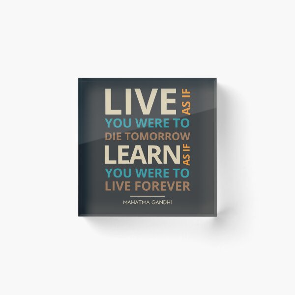 Item preview, "Live as if you were to die tomorrow. Learn as if you were to live forever.”  Mahatma Gandhi designed and sold by Sketch-Shack.