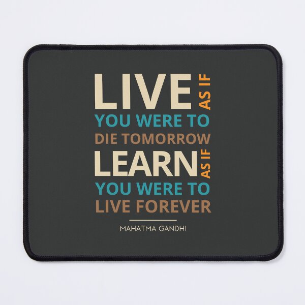 Item preview, "Live as if you were to die tomorrow. Learn as if you were to live forever.” Mahatma Gandhi designed and sold by Sketch-Shack.