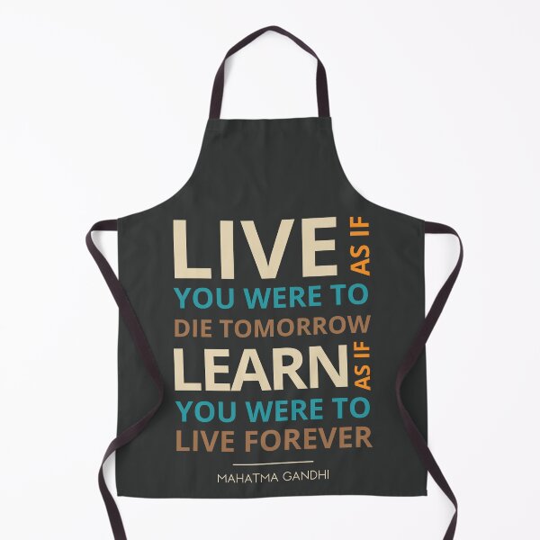 Item preview, "Live as if you were to die tomorrow. Learn as if you were to live forever.”  Mahatma Gandhi designed and sold by Sketch-Shack.