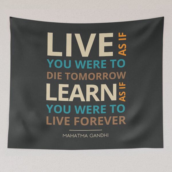 Item preview, "Live as if you were to die tomorrow. Learn as if you were to live forever.”  Mahatma Gandhi designed and sold by Sketch-Shack.