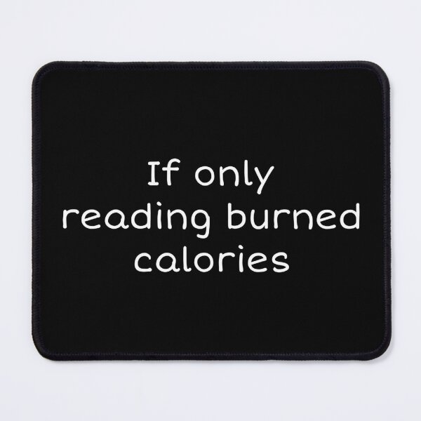 Item preview, "If only reading burned calories" funny quote designed and sold by Jenny Meehan Art Prints and Patterns .