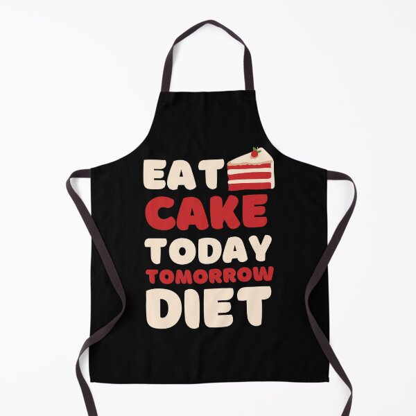 Item preview, Eat Cake Today, Tomorrow Diet designed and sold by DesignDazzles.