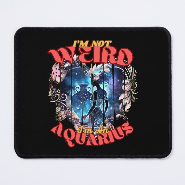 Item preview, I'm Not Weird, I'm An Aquarius. Aquarius astrology designed and sold by ZodiacWonders.