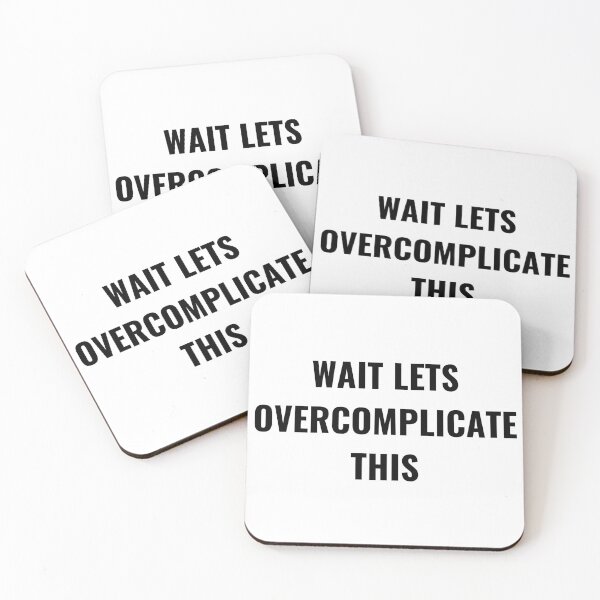 Item preview, Wait, Let's Overcomplicate this designed and sold by DesignDazzles.
