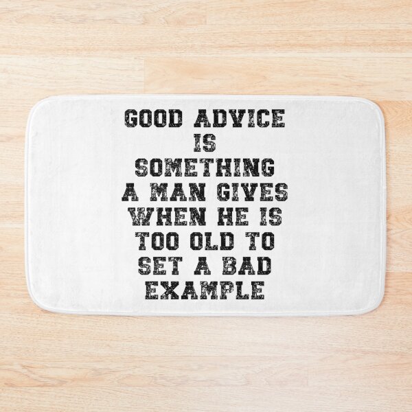 Item preview, Good advice is something a man gives when he is too old designed and sold by Gevover.