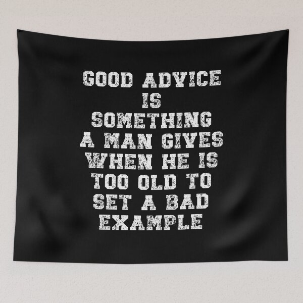 Item preview, Good advice is something a man gives when he is too old designed and sold by Gevover.