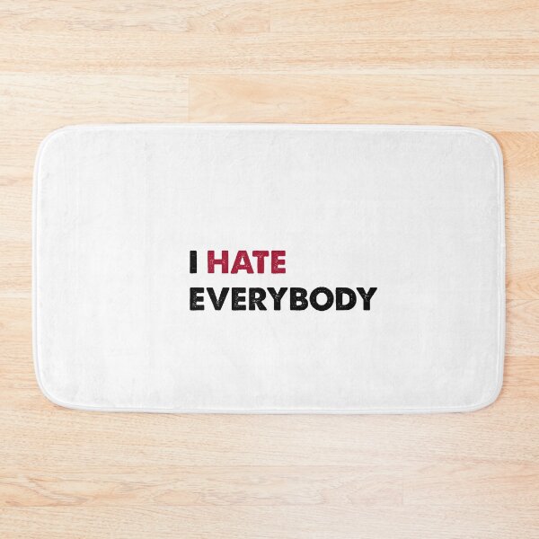 Item preview, i hate everyone designed and sold by benaouichShop.