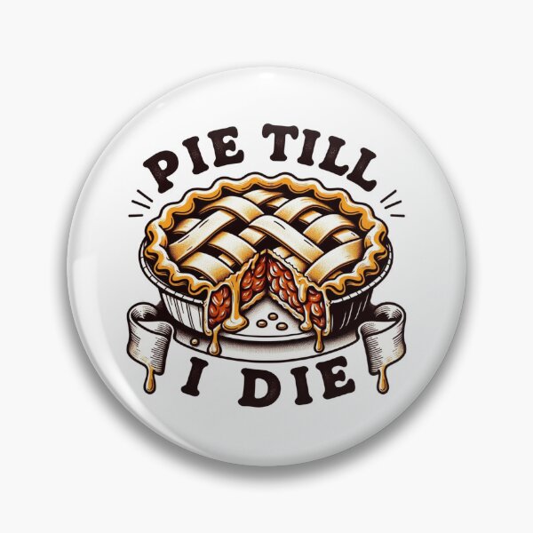 Item preview, Pie Till I Die designed and sold by ZenEverAI.