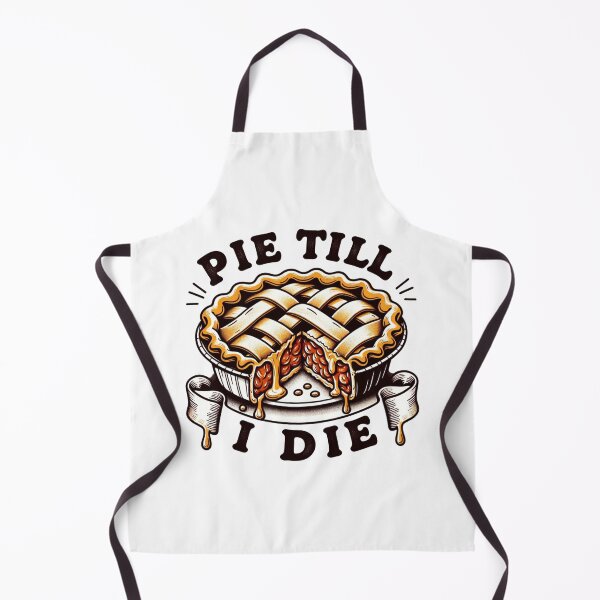 Item preview, Pie Till I Die designed and sold by ZenEverAI.