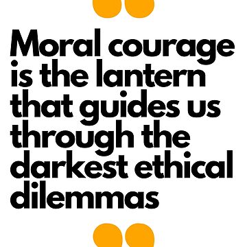 Moral Courage Poster for Sale by DrawnToMind