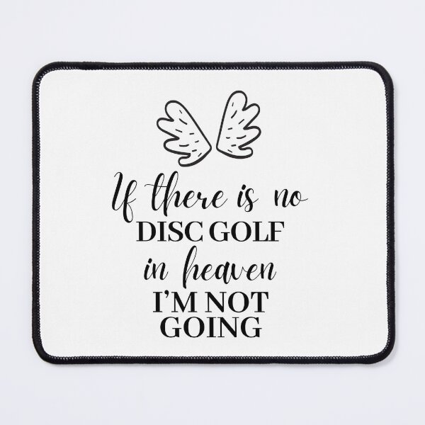 Item preview, If there is no disc golf in heaven. I'm not going. designed and sold by TheGreenGoat.