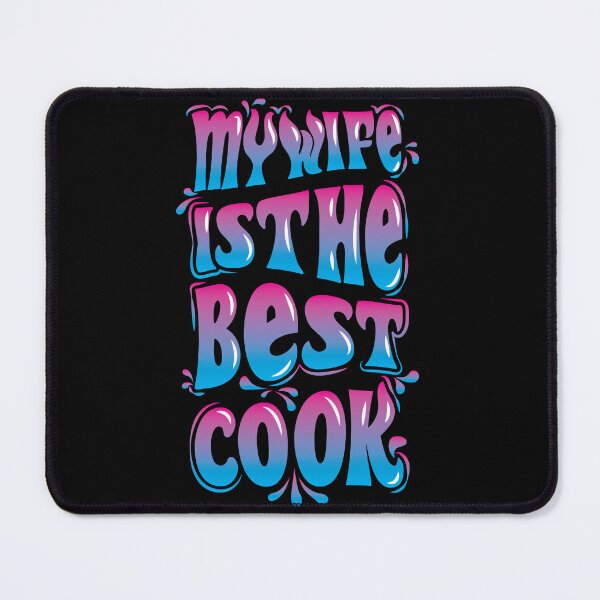Item preview, My wife is the best cook ever designed and sold by Reenmp.