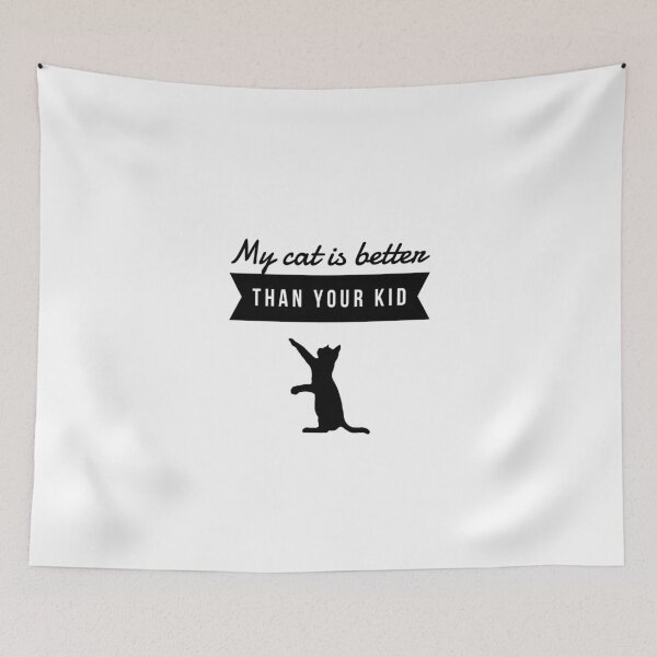 Item preview, My Cat is Better Than Your Kid designed and sold by BaconPancakes21.