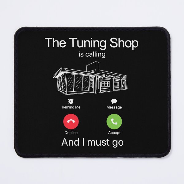 Item preview, The Tuning Shop is Calling and I Must Go designed and sold by 365CarMods Official.