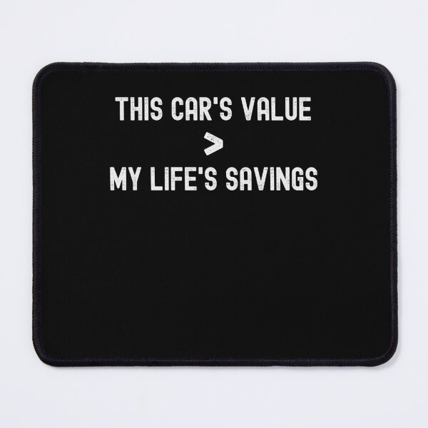 Item preview, This Car's Value Bigger Than My Life's Savings -A Car Enthusiast's True Wealth designed and sold by 365CarMods Official.