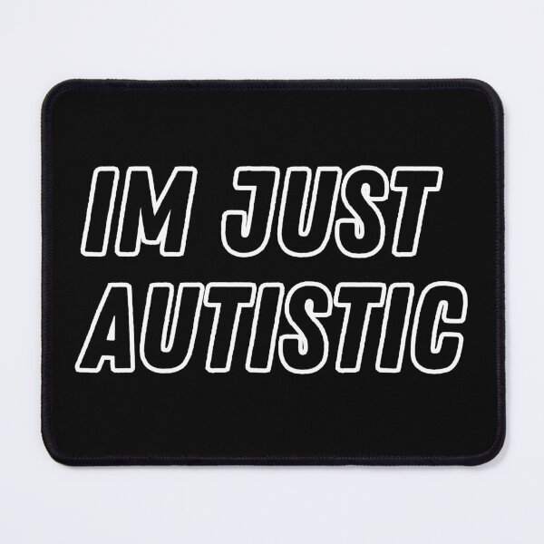 Item preview, Im just autistic designed and sold by FunkyMelon.