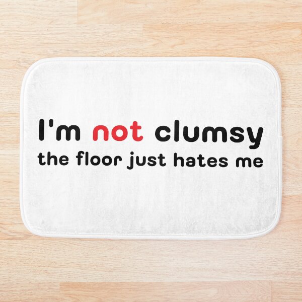 Item preview, I'm not clumsy, the floor just hates me. designed and sold by Be Gabby.