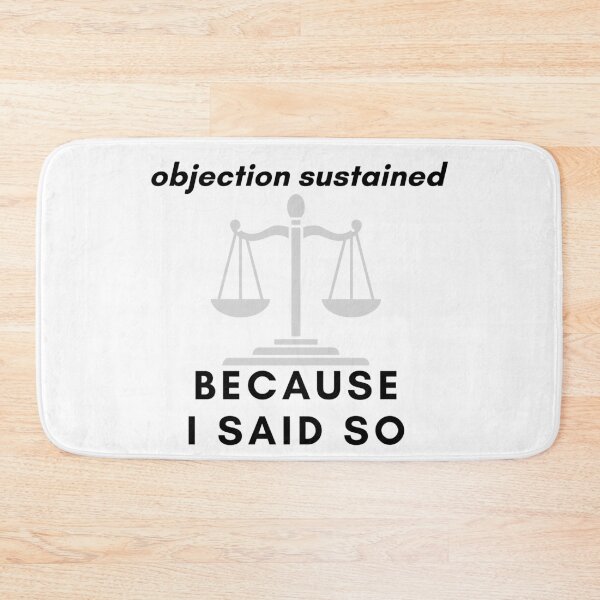 Item preview, Objection sustained because I said so, funny quote with power designed and sold by Stitch05.