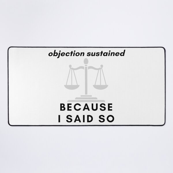 Item preview, Objection sustained because I said so, funny quote with power designed and sold by Stitch05.