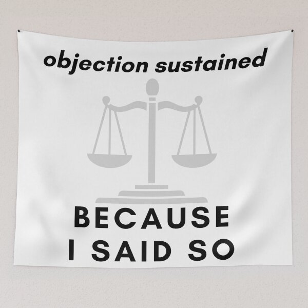 Item preview, Objection sustained because I said so, funny quote with power designed and sold by Stitch05.