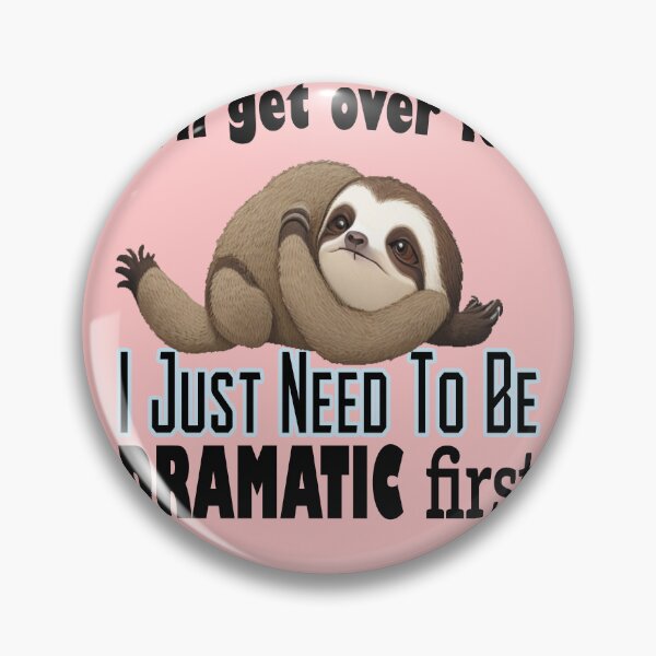 Item preview, I Just Need To Be Dramatic Lazy sloth funny designed and sold by stylechoc.