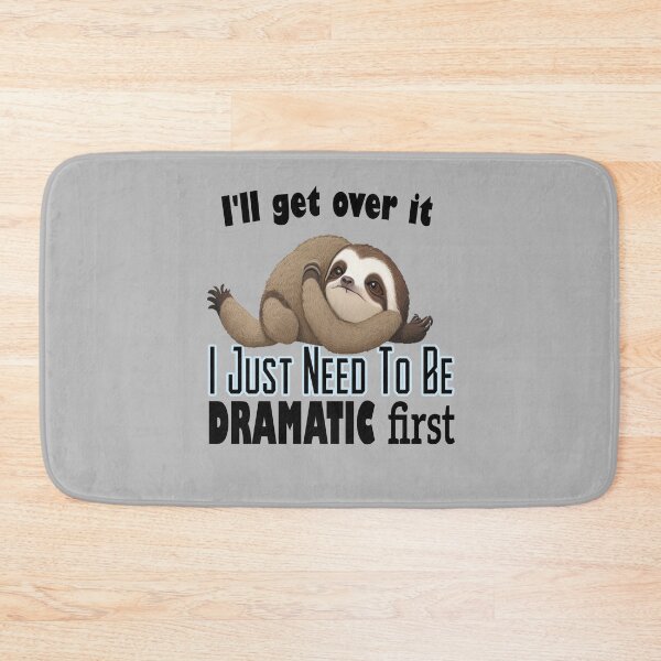 Item preview, I Just Need To Be Dramatic Lazy sloth funny designed and sold by stylechoc.