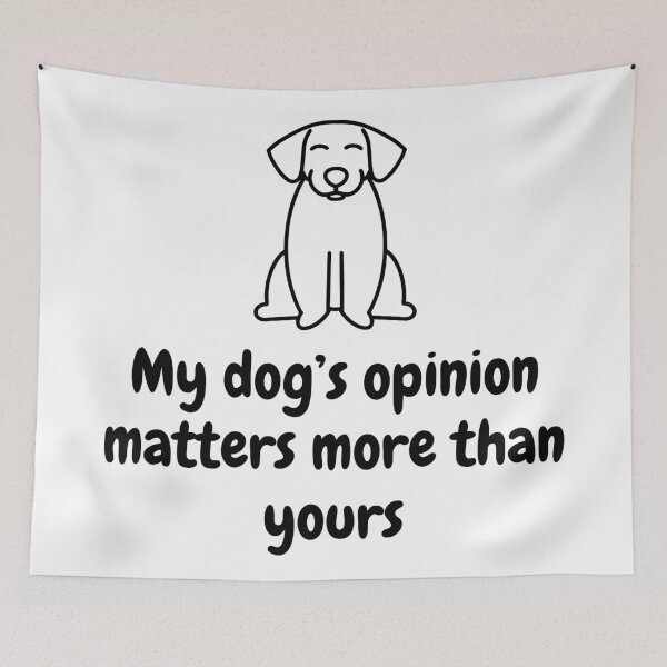 Item preview, My dog's opinion matters more than yours, funny quote designed and sold by Stitch05.