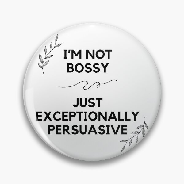 Item preview, I'm not bossy, just exceptionally persuasive, funny quote designed and sold by Stitch05.
