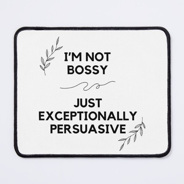 Item preview, I'm not bossy, just exceptionally persuasive, funny quote designed and sold by Stitch05.
