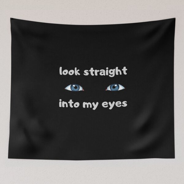 Item preview, Look straight in to my eyes. Funny gift for a friend designed and sold by Krzysztof Siwek.
