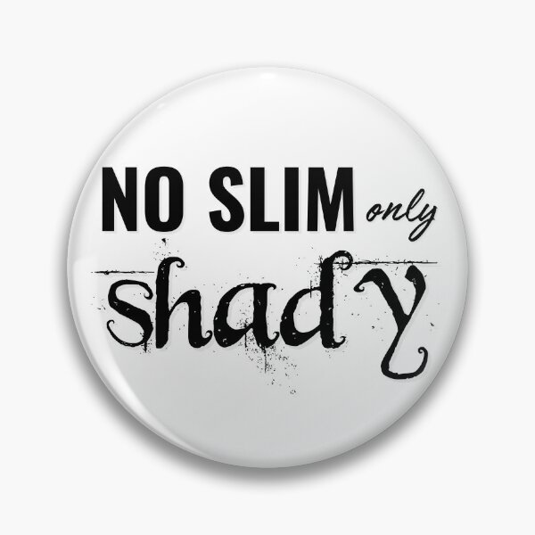 Item preview, No Slim - Only Shady designed and sold by PixiesPlace.