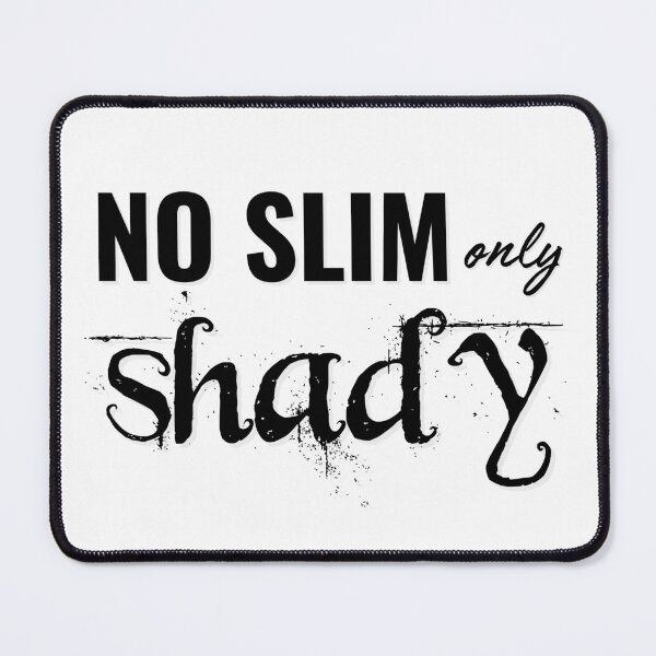 Item preview, No Slim - Only Shady designed and sold by PixiesPlace.