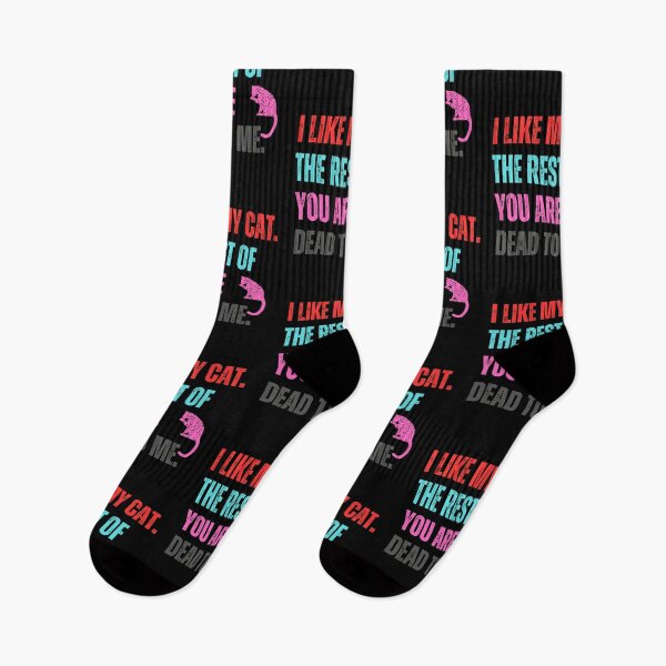 Item preview, I Like My Cat The Rest Of You Are Dead To Me designed and sold by McThingummy.