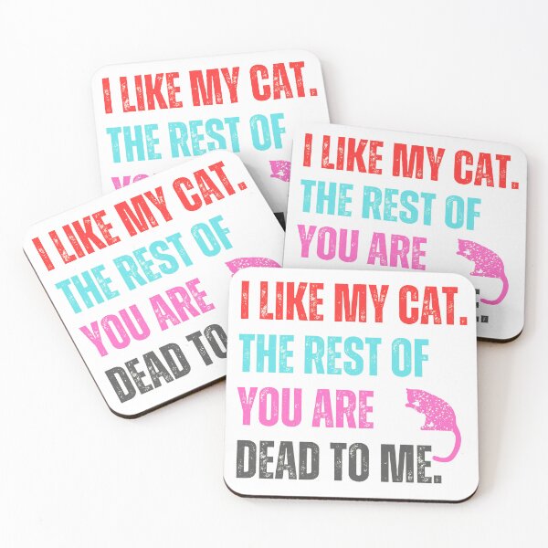 Item preview, I Like My Cat The Rest Of You Are Dead To Me designed and sold by McThingummy.