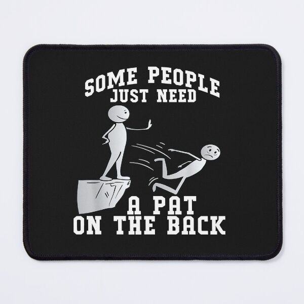 Item preview, Some People Just Need A Pat On The Back Funny Sarcastic Joke designed and sold by Pitchou07.