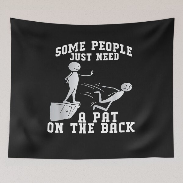 Item preview, Some People Just Need A Pat On The Back Funny Sarcastic Joke designed and sold by Pitchou07.
