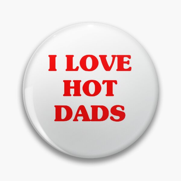 Item preview, I love hot dads designed and sold by Selina Gonzalez.