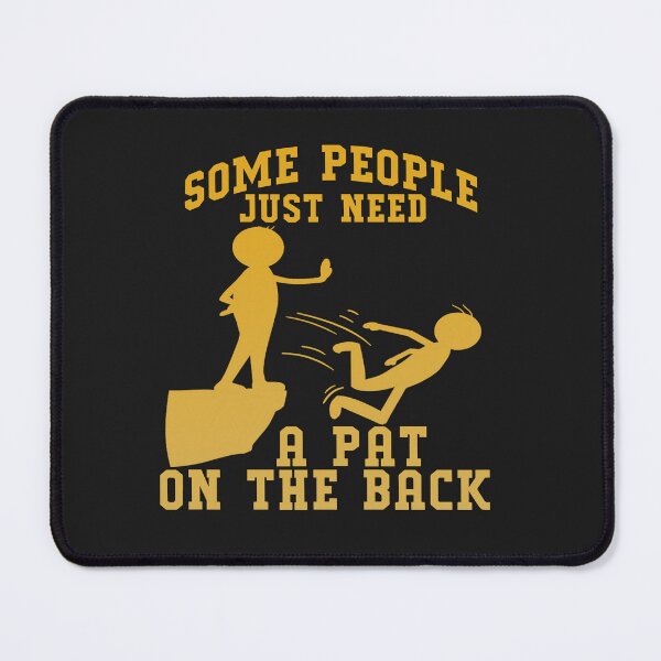 Item preview, Some People Just Need A Pat On The Back Funny Sarcastic Joke designed and sold by Pitchou07.