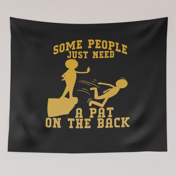 Item preview, Some People Just Need A Pat On The Back Funny Sarcastic Joke designed and sold by Pitchou07.
