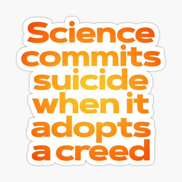 Item preview, Science commits suicide when it adopts a creed. v.3 designed and sold by x1brett.